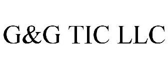 G&G TIC LLC