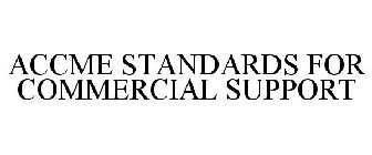 ACCME STANDARDS FOR COMMERCIAL SUPPORT