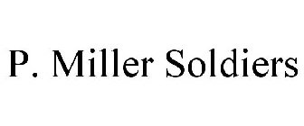 P. MILLER SOLDIERS