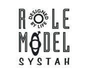 ROLE MODEL SYSTAH DESIGNED BY LIFE