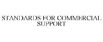 STANDARDS FOR COMMERCIAL SUPPORT