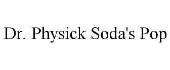 DR. PHYSICK SODA'S POP