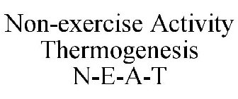 NON-EXERCISE ACTIVITY THERMOGENESIS N-E-A-T