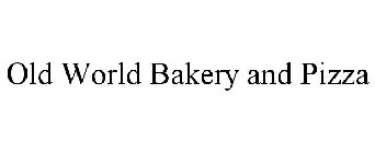 OLD WORLD BAKERY AND PIZZA