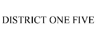DISTRICT ONE FIVE
