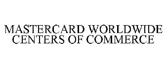 MASTERCARD WORLDWIDE CENTERS OF COMMERCE