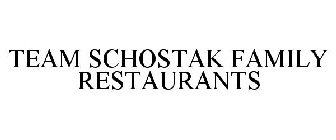 TEAM SCHOSTAK FAMILY RESTAURANTS