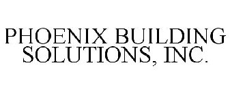 PHOENIX BUILDING SOLUTIONS, INC.