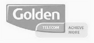 GOLDEN TELECOM ACHIEVE MORE