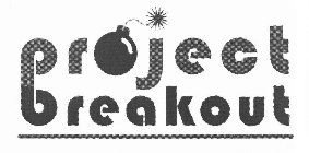 PROJECT BREAKOUT