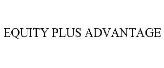 EQUITY PLUS ADVANTAGE