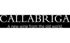 CALLABRIGA A NEW WINE FROM THE OLD WORLD.