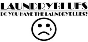 LAUNDRY BLUES DO YOU HAVE THE LAUNDRY BLUES?