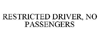 RESTRICTED DRIVER, NO PASSENGERS