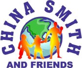 CHINA SMITH AND FRIENDS