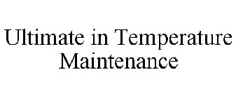 ULTIMATE IN TEMPERATURE MAINTENANCE