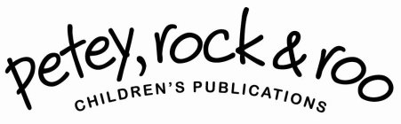 PETEY, ROCK & ROO CHILDREN'S PUBLICATIONS