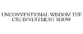UNCONVENTIONAL WI$DOM THE CSE INVESTMENT SHOW