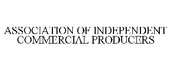 ASSOCIATION OF INDEPENDENT COMMERCIAL PRODUCERS