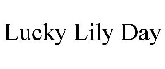 LUCKY LILY DAY