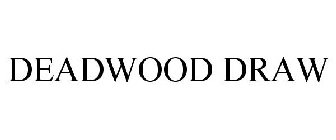 DEADWOOD DRAW