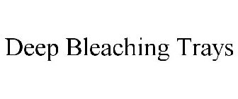 DEEP BLEACHING TRAYS