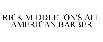 RICK MIDDLETON'S ALL AMERICAN BARBER