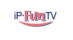 IP· FUN TV
