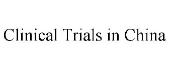 CLINICAL TRIALS IN CHINA