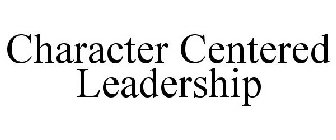 CHARACTER CENTERED LEADERSHIP