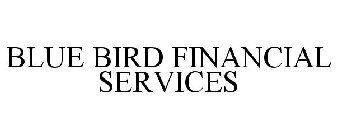 BLUE BIRD FINANCIAL SERVICES