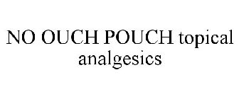 NO OUCH POUCH TOPICAL ANALGESICS