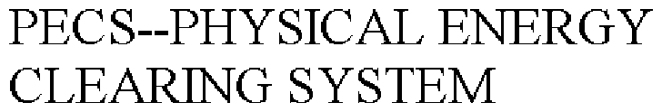 PECS--PHYSICAL ENERGY CLEARING SYSTEM