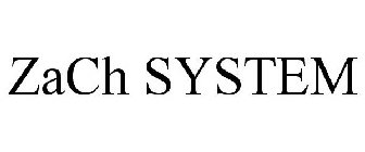 ZACH SYSTEM