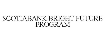 SCOTIABANK BRIGHT FUTURE PROGRAM