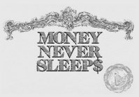 MONEY NEVER SLEEP$