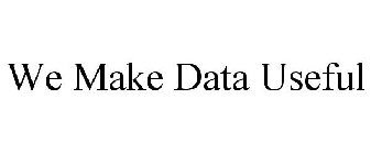 WE MAKE DATA USEFUL