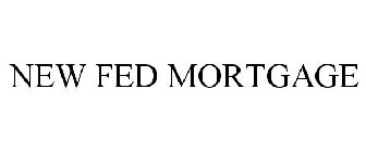 NEW FED MORTGAGE