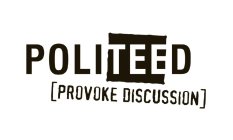 POLITEED [PROVOKE DISCUSSION]