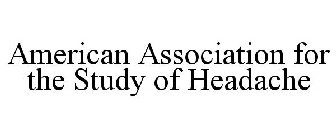 AMERICAN ASSOCIATION FOR THE STUDY OF HEADACHE