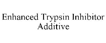 ENHANCED TRYPSIN INHIBITOR ADDITIVE