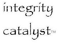 INTEGRITY CATALYST