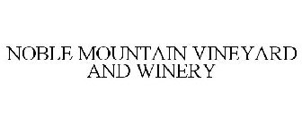 NOBLE MOUNTAIN VINEYARD AND WINERY