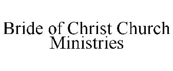 BRIDE OF CHRIST CHURCH MINISTRIES
