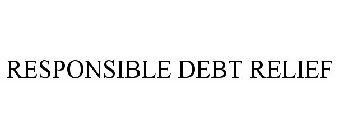 RESPONSIBLE DEBT RELIEF