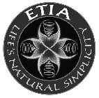 ETIA LIFE'S NATURAL SIMPLICITY