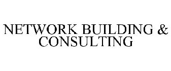 NETWORK BUILDING + CONSULTING