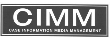 CIMM CASE INFORMATION MEDIA MANAGEMENT