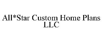 ALL*STAR CUSTOM HOME PLANS LLC