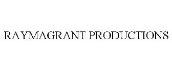 RAYMAGRANT PRODUCTIONS